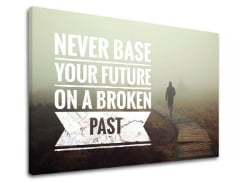 Motivacijska slika na platnu Never base your future_001