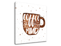 Slike na platnu z besedilom Coffee on my mind